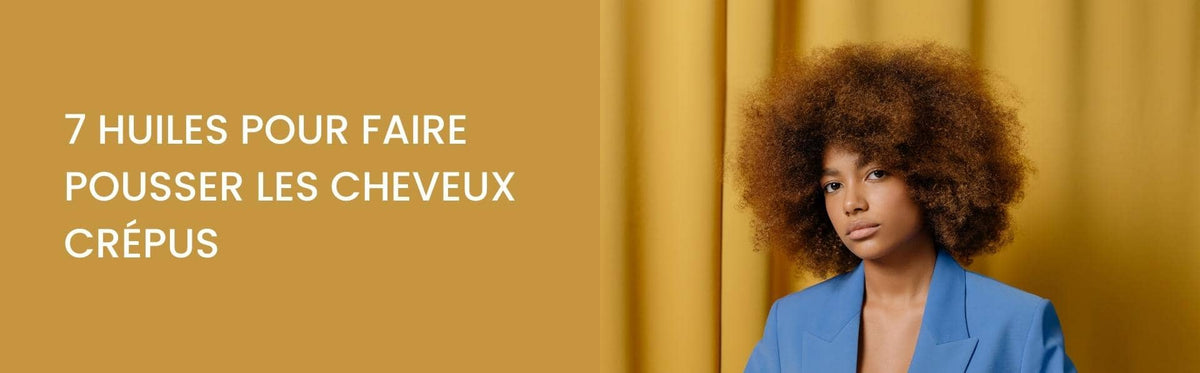 7 huiles pour faire pousser les cheveux crépus