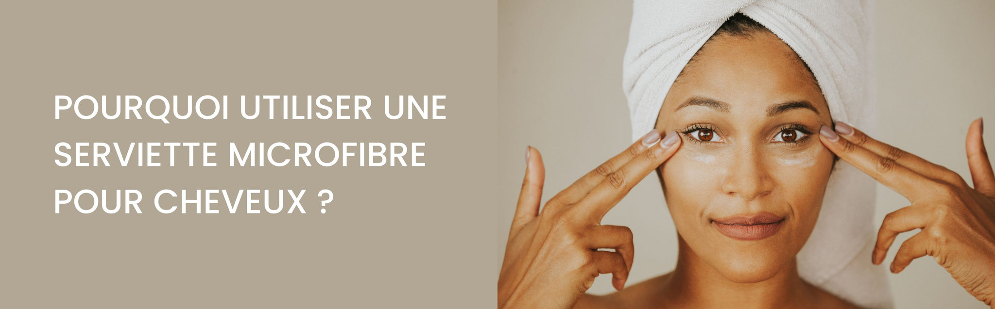 Pourquoi utiliser une serviette microfibre pour cheveux ?